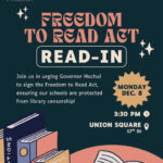 Graphic reading FREEDOM TO READ ACT READ-IN Join us in urging Governor Hochul to sign the Freedom to Read Act, ensuring our schools are protected from library censorship! Monday Dec. 8 3:30 pm Union Square 17th Street logos along the top for Teen Activist Project, Authors Against Book Bans, American Booksellers Association, and Pen America.