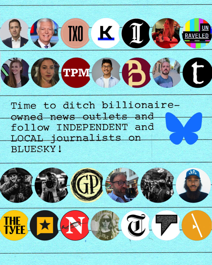 Graphic showing a bunch of icons for independent journalists and news outlets on Bluesky. Text reads "Time to ditch billionaire-owned news outlets and follow INDEPENDENT and LOCAL journalists on BLUESKY!