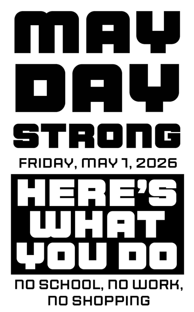 Zine cover reading: MAY DAY STRONG Friday, May 1, 2026 HERE'S WHAT YOU DO No school, no work, no shopping