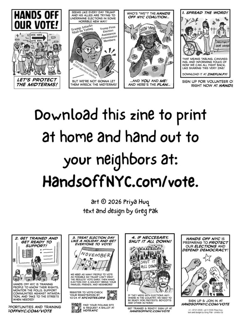 Thumbnails of all the pages of the zine. In the middle is the text: Download this zine to print at home and hand out to your neighbors at HandsOffNYC.com/vote / art © Priya Huq / text and design by Greg Pak